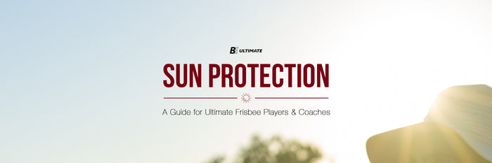 Sun Protection: A Guide for Ultimate Frisbee Players & Coaches