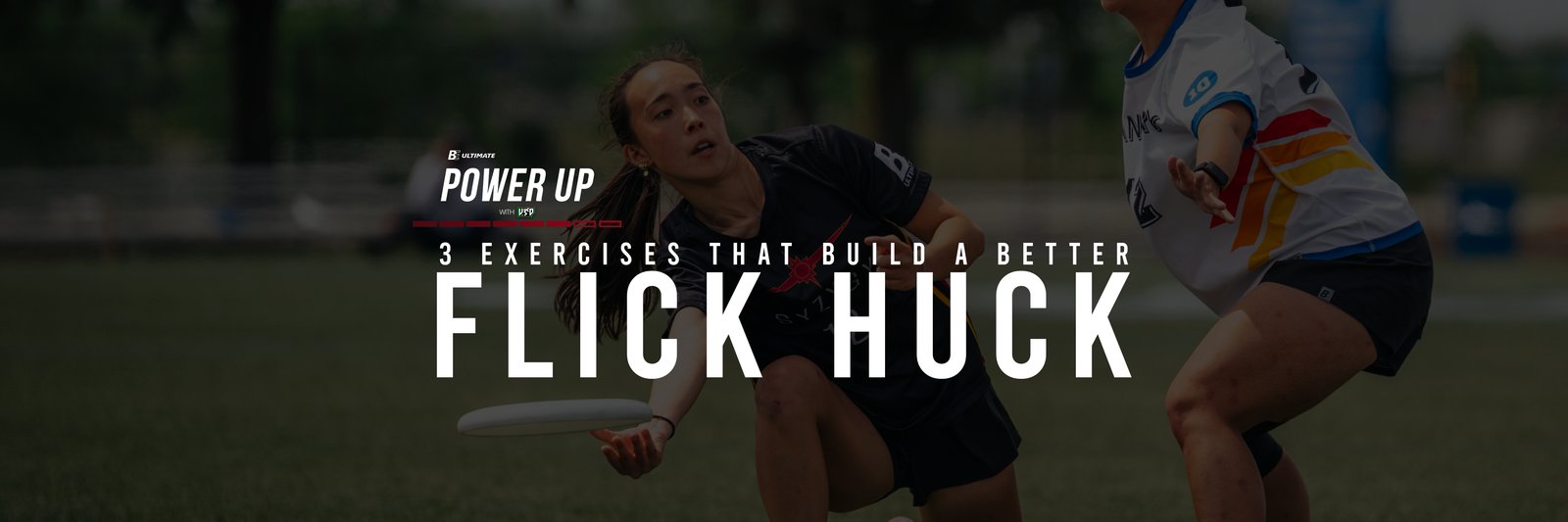 Ignite: Power Up — Flick Hucks & Controlled Power