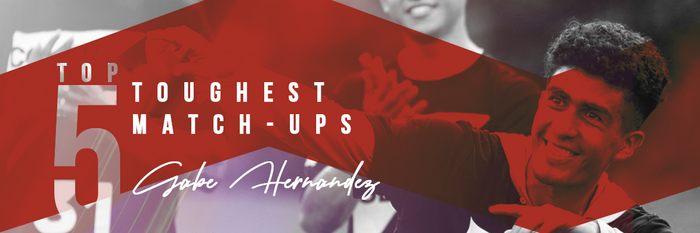 Gabe Hernandez || The 5 Toughest Matchups I've Faced